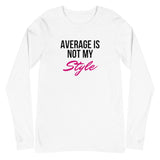 Average Is Not My Style (Cursive) Unisex Long Sleeve T-Shirt (White/Grey)
