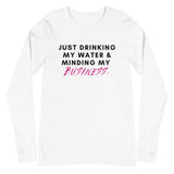 Drinking My Water, Minding My Business Unisex Long Sleeve Tee (White/Grey)