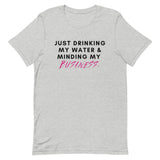 Drinking My Water, Minding My Business Short-Sleeve Unisex T-Shirt (White/Grey)
