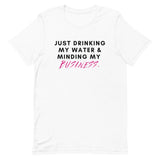 Drinking My Water, Minding My Business Short-Sleeve Unisex T-Shirt (White/Grey)