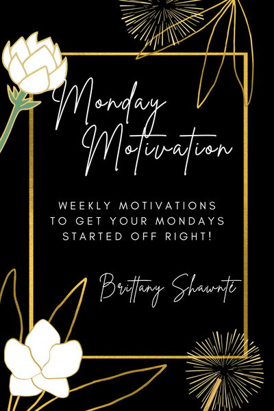 Monday Motivation: Weekly Motivations to Get Your Mondays Started Off Right!  (eBook)
