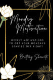 Monday Motivation: Weekly Motivational Quotes for The Entire Year EBOOK (By Brittany Shawnte)