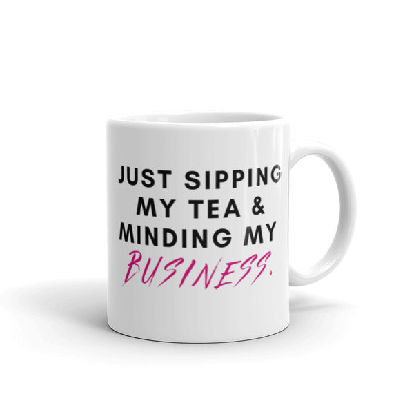 Sipping Tea and Minding My Business Mug