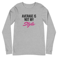 Average Is Not My Style (Cursive) Unisex Long Sleeve T-Shirt (White/Grey)