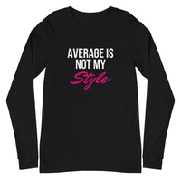Average Is Not My Style Unisex Long Sleeve T-Shirt (Black)