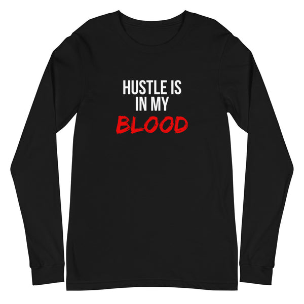 Hustle Is In My Blood Unisex Long Sleeve T-Shirt (Black)