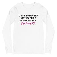 Drinking My Water, Minding My Business Unisex Long Sleeve Tee (White/Grey)