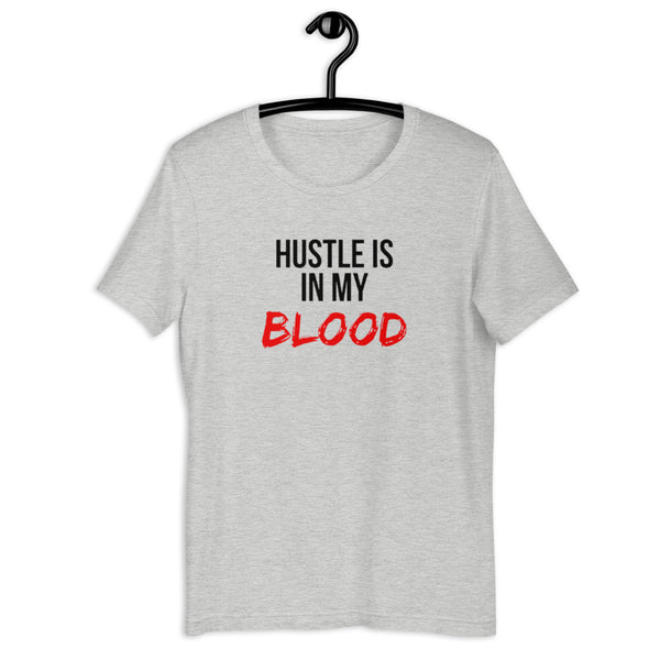 Hustle Is In My Blood Short-Sleeve Unisex T-Shirt (White/Grey)
