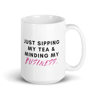 Sipping Tea and Minding My Business Mug